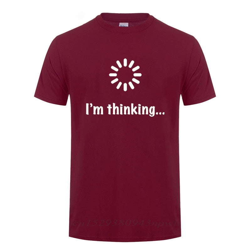 I&#39;m Thinking Loading Geek Computer Programmer T Shirt Funny Birthday Gifts Idea For Men Male Novelty Sarcastic Cotton T-Shirt